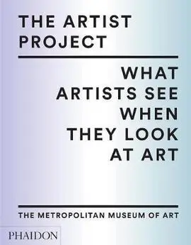 The Artist Project. What Artists See When They Look At Art (Junio 2017)