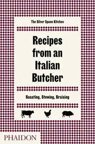 Recipes From An Italian Butcher, Roasting, Stewing, Braising