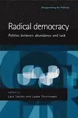 Radical Democracy: Politics Between Abundance And Lack