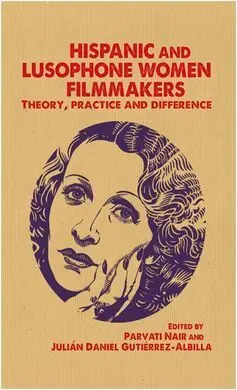 Hispanic And Lusophone Women Filmmakers. Theory, Practice And Difference
