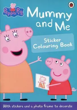Peppa Pig: Mummy And me Sticker Colouring Book