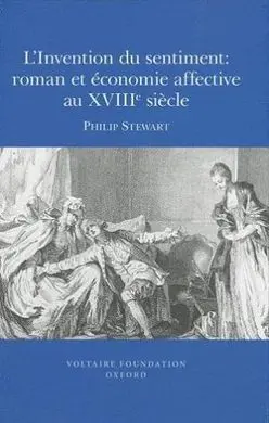 L'invention Du Sentiment: Roman Et Économie Affective Au Xviiie Siècle