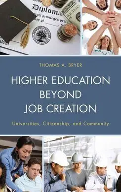 Higher Education Beyond Job Creation: Universities, Citizenship, And Community