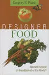 ***Designer Food. mutant Harvest Or Breadbasket Of The World?