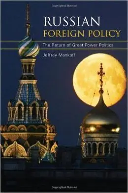 Russian Foreign Policy: The Return Of Great Power Politics
