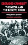 DEGRADED CAPABILITY: THE MEDIA AND THE KOSOVO CRISIS