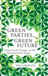 GREEN PARTIES, GREEN FUTURE. FROM LOCAL GROUPS TO THE INTERNATIONAL STAGE.
