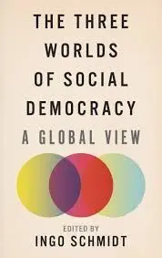 The Three Worlds Of Social Democracy. A Global View