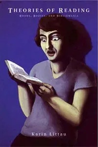 Theories Of Reading / Books, Bodies And Bibliomania