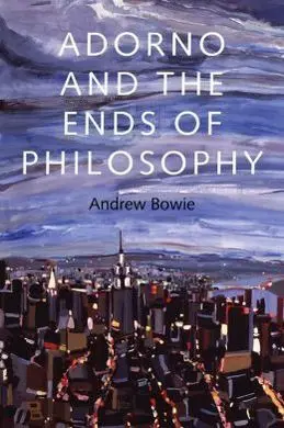 Adorno And The Ends Of Philosophy