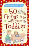 50 THINGS TO DO WITH YOUR TODDLER