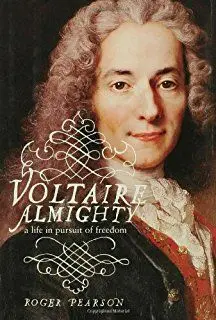 Voltaire Almighty: a Life In Pursuit Of Freedom