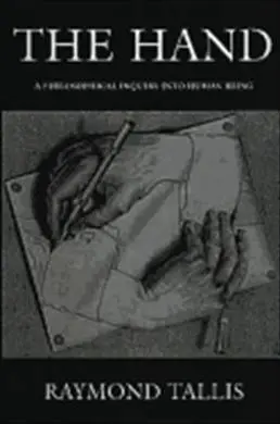 The Hand: a Philosophical Inquiry Into Human Being