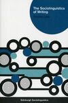 THE SOCIOLINGUISTICS OF WRITTING
