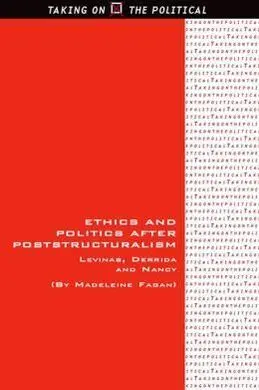 Ethics And Politics After Poststructuralism