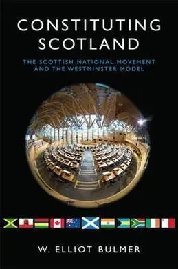 Constituting Scotland. The Scottish National Movement And The Westminster Model