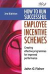 HOW TO RUN SUCCESSFUL EMPLOYEE INCENTIVE SCHEMES: CREATING EFFECTIVE PROGRAMMES FOR IMPROVED PERFORMANCE
