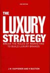 LUXURY STRATEGY: BREAK THE RULES OF MARKETING TO BUILD LUXURY BRANDS