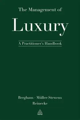 The Management Of Luxury. A Practitioner's Handbook