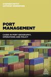 PORT MANAGEMENT: CASES IN PORT GEOGRAPHY, OPERATIONS AND POLICY