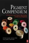 Pigment Compendium / a Dictionary And Optical Microscopy Of Historical Pigments