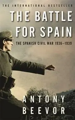 Battle For Spain. The Spanish Civil War 1936-1939