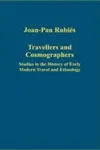 Travellers And Cosmographers / Studies In The History Of Early Modern Travel And Ethnology
