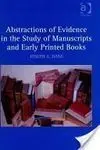 Abstractions Of Evidence In The Study Of Manuscripts And Early Printed Books
