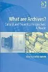 What Are Archives? Cultural And Theoretical Perspectives: a Reader