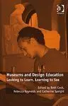 Museums And Design Education / Looking To Learn, Learning To See