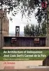 An Architecture Of Ineloquence: José Lluis Sest's Carmel de la Paix