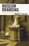 Museum Branding: How To Create And Maintain Image, Loyalty, And Support