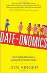 DATE-ONOMICS: HOW DATING BECAME A LOPSIDED NUMBERS GAME