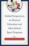 GLOBAL PERSPECTIVES ON PHYSICAL EDUCATION AND AFTER-SCHOOL SPORT PROGRAMS