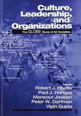 Culture, Leadership And Organizations: The Globe Study Of 62 Societies