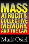 MASS ATROCITY, COLLECTIVE MEMORY AND THE LAW