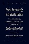 FRANZ ROSENZWEIG AND JEHUDA HALEVI: TRANSLATING, TRANSLATIONS AND TRANSLATORS