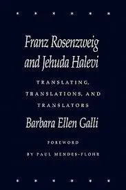 Franz Rosenzweig And Jehuda Halevi: Translating, Translations And Translators