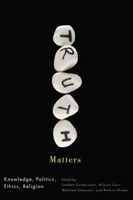 Truth Matters. Knowledge, Politics, Ethics, Religion