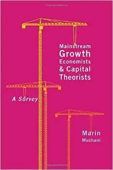 Mainstream Growth Economists And Capital Theorists