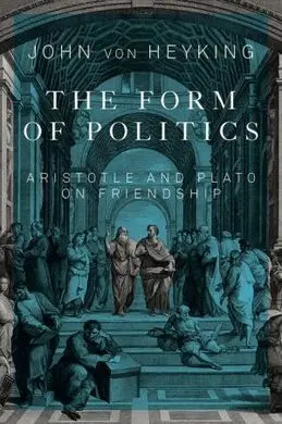 The Form Of Politics. Aristotele And Plato On Friendship