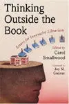 Thinking Outside The Book. Essays For Innovative Librarians