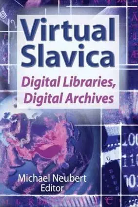 Virtual Slavica / Digital Libraries, Digital Archives