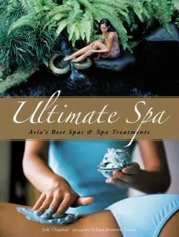 Ultimate Spa: Asia's Best Spas And Spa Treatments