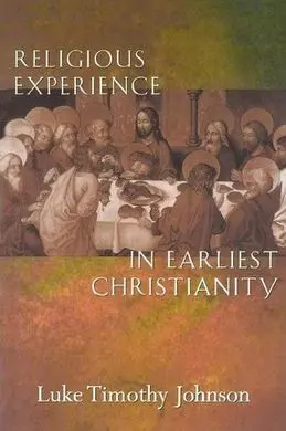 Religious Experience In Earliest Christianity: a Missing Dimension In New Testament Study