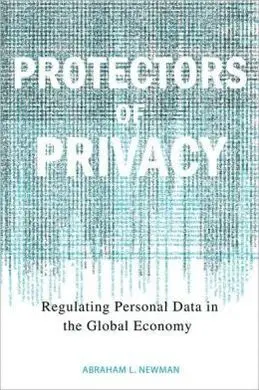 Protectors Of Privacy: Regulating Personal Data In The Global Economy