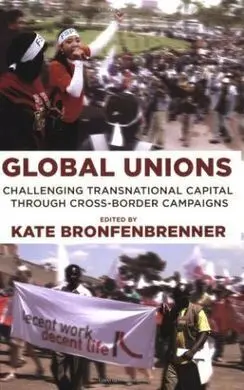 Global Unions: Challenging Transnational Capital Through Cross-Border Campaigns