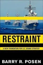 Retraint: a New Foundation For u. s. Grand Strategy