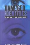 DAMAGED IDENTITIES, NARRATIVE REPAIR