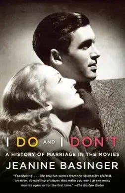I Do And I Don't: a History Of Marriage In The Movies